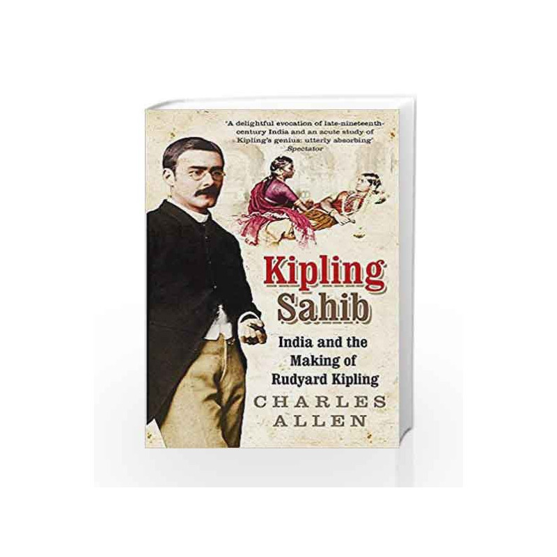Kipling Sahib: India and the Making of Rudyard Kipling book -9780349116853 front cover