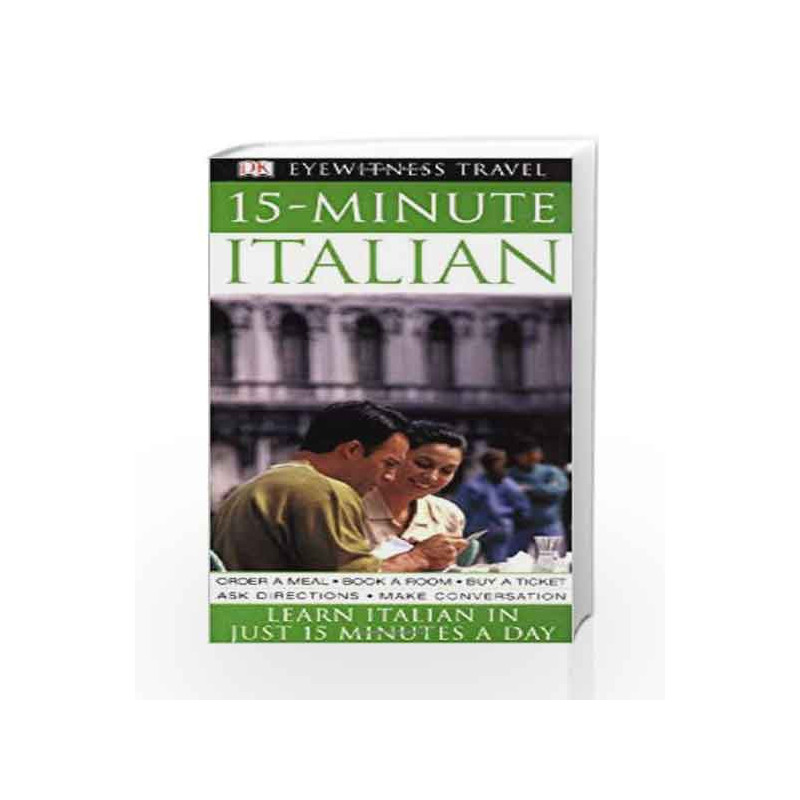 15-Minute Italian: Speak Italian in just 15 minutes a day (Eyewitness Travel 15-Minute) book -9781405307567 front cover