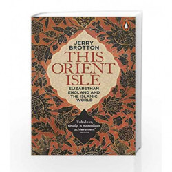 This Orient Isle: Elizabethan England and the Islamic World book -9780141978673 front cover