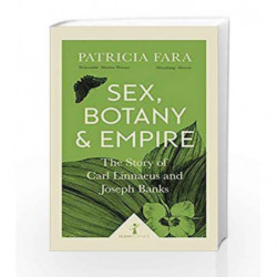 Sex, Botany and Empire (Icon Science): The Story of Carl Linnaeus and Joseph Banks book -9781785782275 front cover