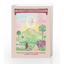 Lord of the Mountain: The Mystery Of Arunachala, The Holy Mountain, Revealed To A Young Boy book -9788188479856 front cover