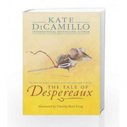 The Tale of Despereaux: Being the Story of a Mouse, a Princess, Some Soup, and a Spool of Thread book -9781844289936 front cover