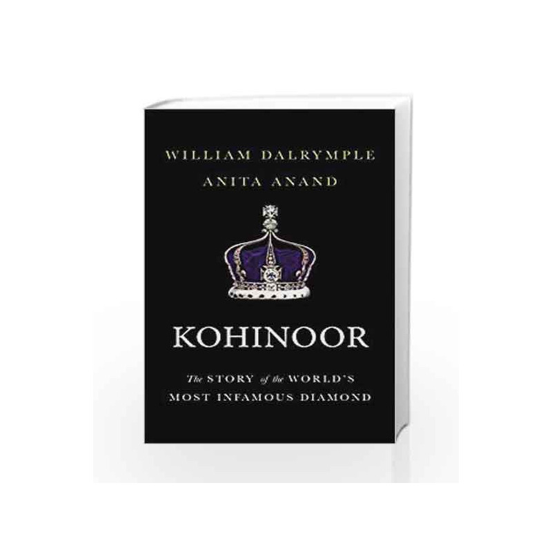 Kohinoor: The Story of the WorldÃ¢â‚¬â„¢s Most Infamous Diamond book -9789386228086 front cover