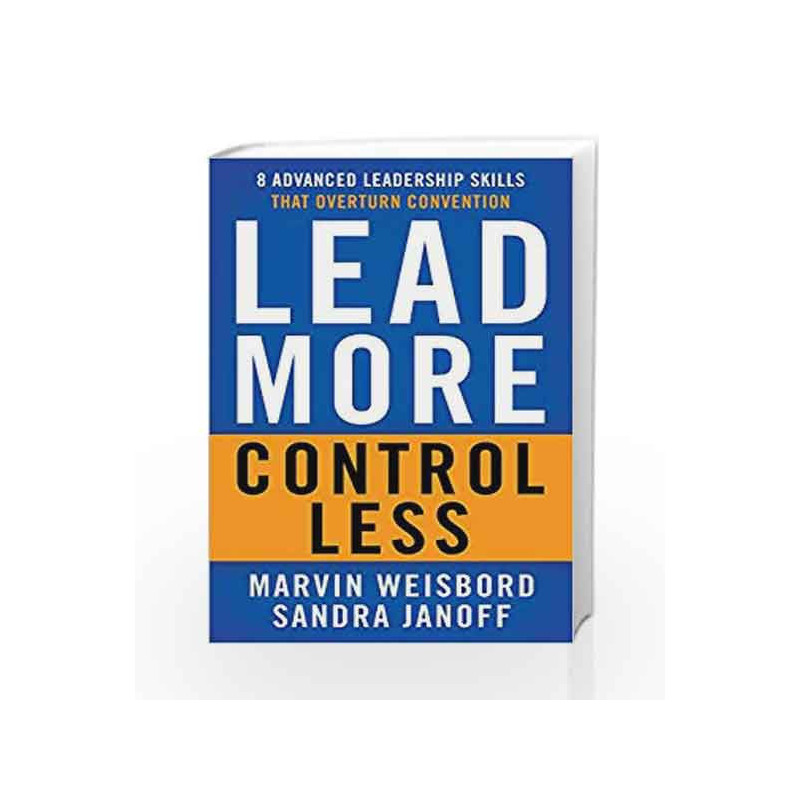 Lead More, Control Less: 8 Advanced Leadership Skills That Overturn Convention book -9781626568921 front cover
