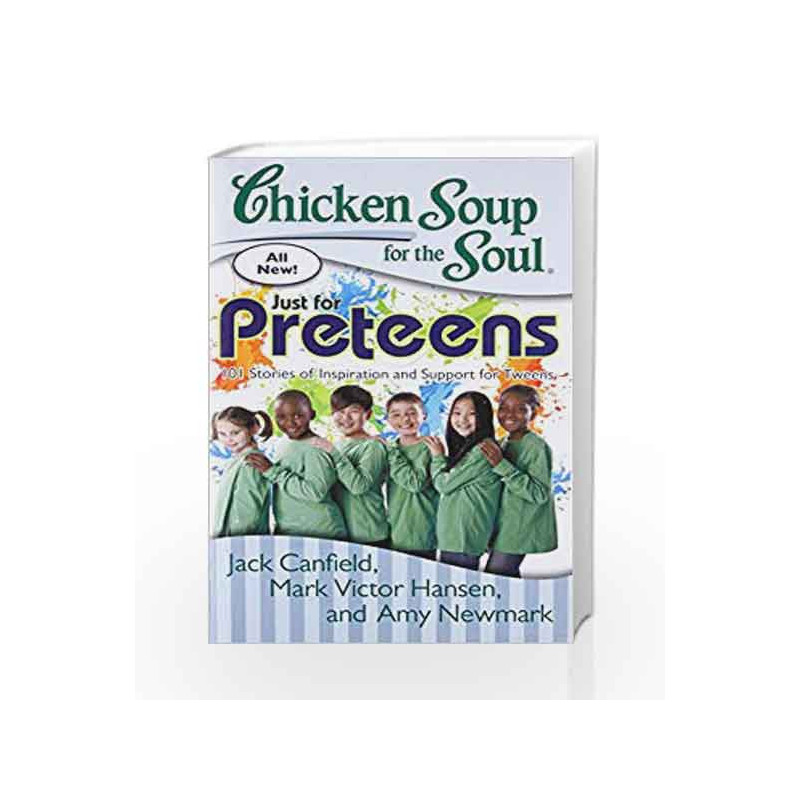 Chicken Soup for the Soul: Just for Preteens 101 Stories of Inspiration and Support for Tweens book -9789383260980 front cover