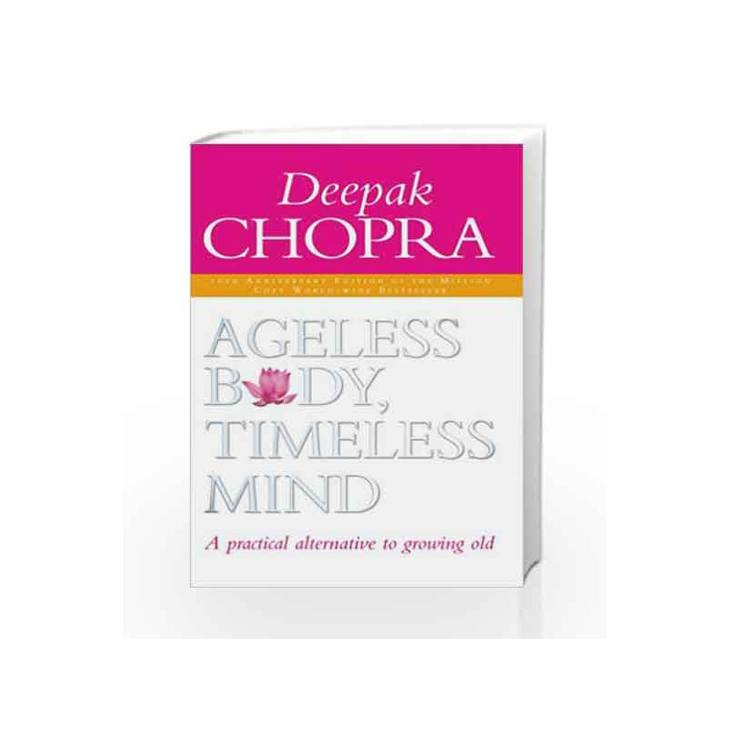 Ageless Body, Timeless Mind 10th Anniversary Edition: A Practical Alternative To Growing Old book -9781844130443 front cover