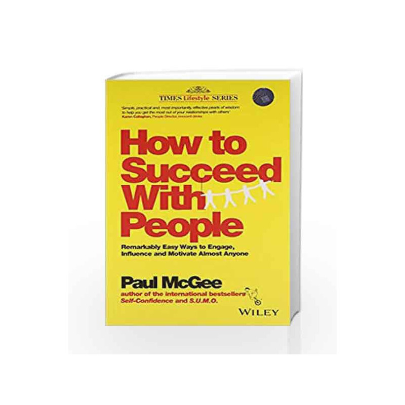 How to Succeed with People: Remarkably Easy Ways to Engage, Influence and Motivate Almost Anyone book -9788126544158 front cover