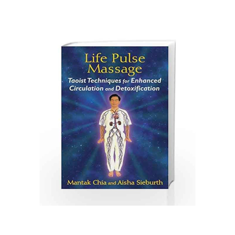 Life Pulse Massage: Taoist Techniques for Enhanced Circulation and Detoxification book -9781620553091 front cover