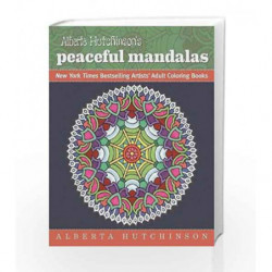 Alberta Hutchinson's Peaceful Mandalas: New York Times Bestselling Artists' Adult Coloring Books book -9781944686000 front cover