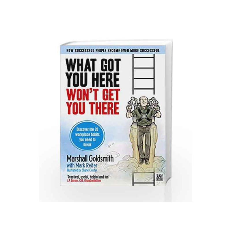 What Got You Here Won't Get You There: The graphic edition (Graphic Edition - Old Edition) book -9781846685910 front cover