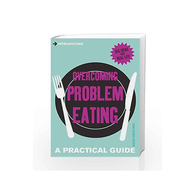 Introducing Overcoming Problem Eating: A Practical Guide (Introducing - The Practical Guides) book -9781848317215 front cover