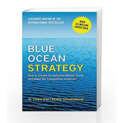 Blue Ocean Strategy: How to Create Uncontested Market Space and Make the Competition Irrelevant book -9781625274496 front cover