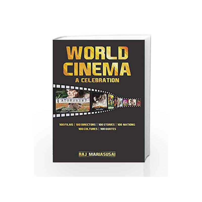 World Cinema: 100 Films - 100 Stories - 100 Nations - 100 Cultures -100 Directors - 100 Quotes book -9789384544744 front cover