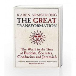The Great Transformation: The World in the Time of Buddha, Socrates, Confucius and Jeremiah book -9781843540564 front cover