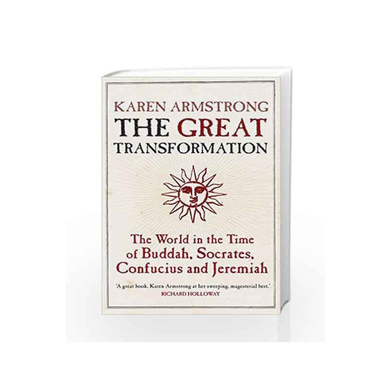 The Great Transformation: The World in the Time of Buddha, Socrates, Confucius and Jeremiah book -9781843540564 front cover