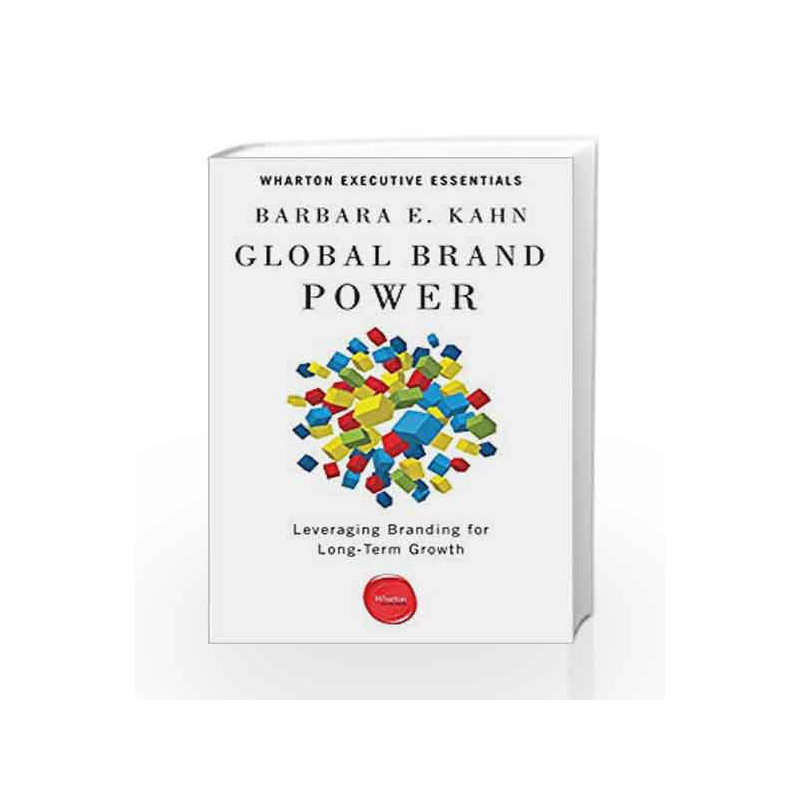 Global Brand Power: Leveraging Branding for Long-Term Growth (Wharton Executive Essentials) book -9781613630266 front cover