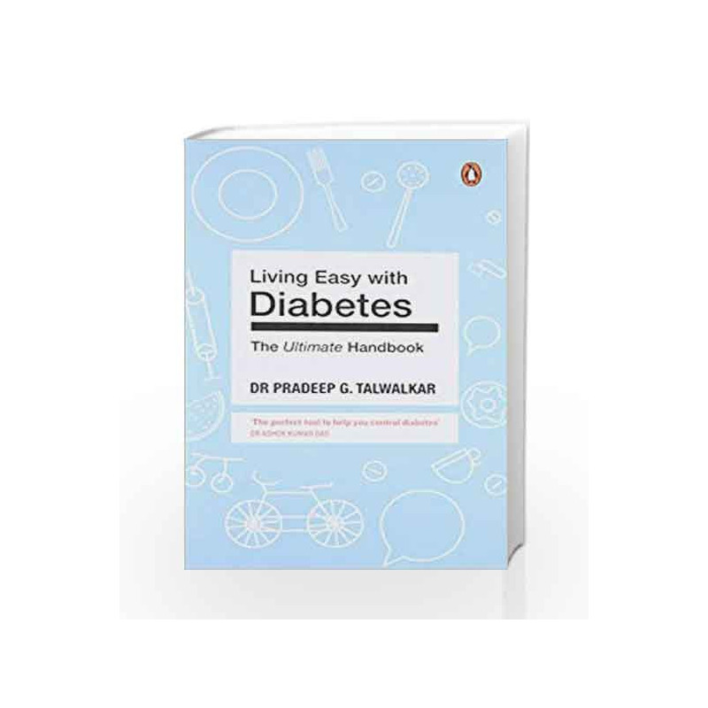 Living Easy with Diabetes: The Ultimate Handbook 'The perfect tool to help you control diabetes' Dr. Ashok Kumar Das book -97801