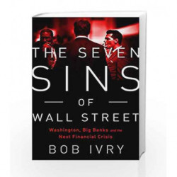 The Seven Sins of Wall Street: Big Banks, their Washington Lackeys, and the Next Financial Crisis book -9781610393652 front cove
