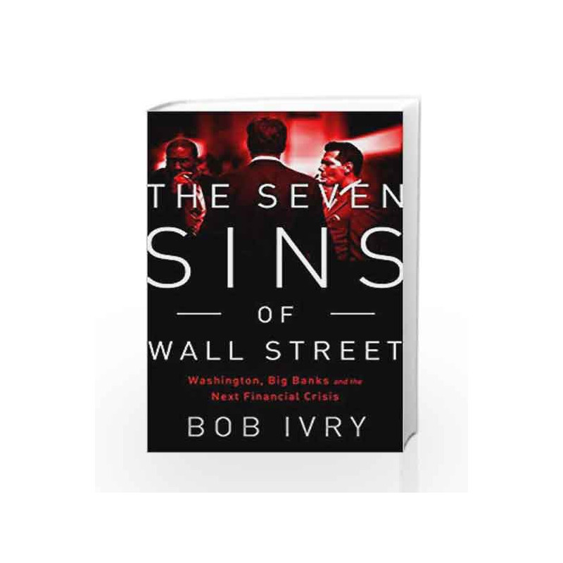 The Seven Sins of Wall Street: Big Banks, their Washington Lackeys, and the Next Financial Crisis book -9781610393652 front cove