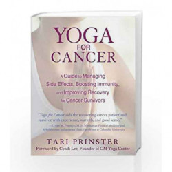 Yoga for Cancer: A Guide to Managing Side Effects, Boosting Immunity, and Improving Recovery for Cancer Survivors book -97816205