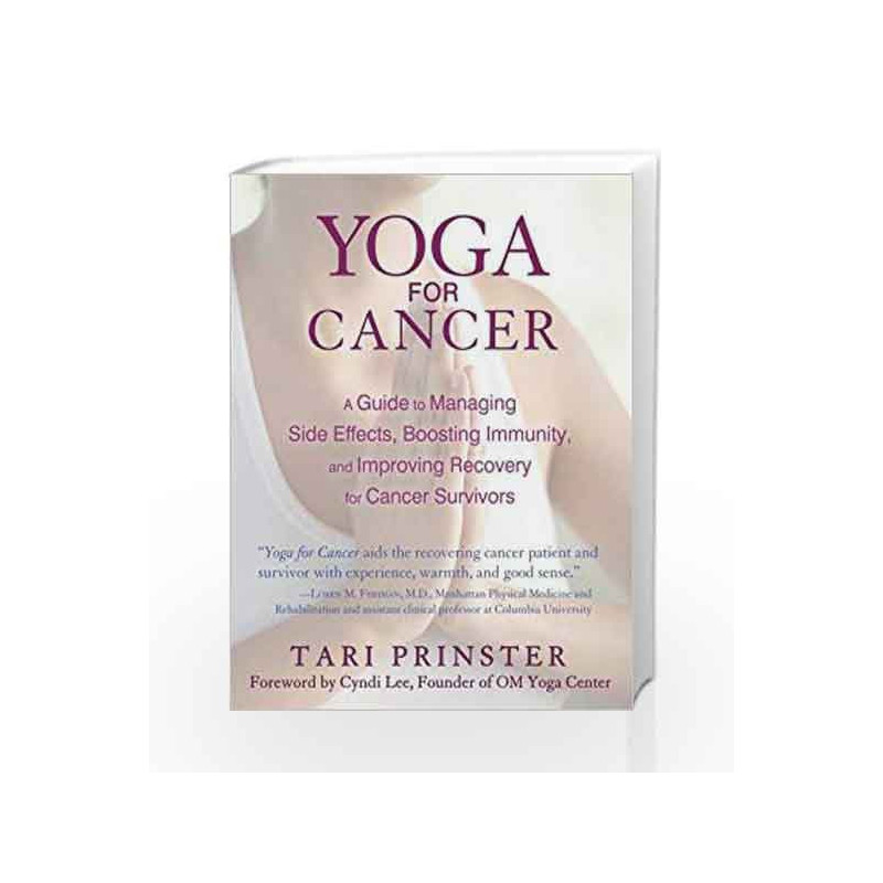 Yoga for Cancer: A Guide to Managing Side Effects, Boosting Immunity, and Improving Recovery for Cancer Survivors book -97816205