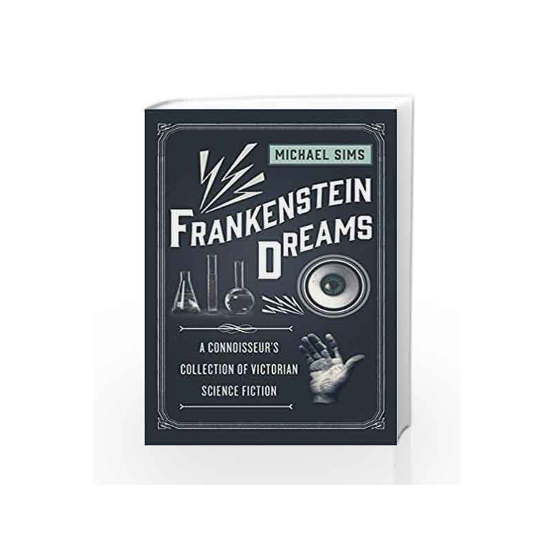 Frankenstein Dreams: A Connoisseur's Collection of Victorian Science Fiction (The Connoisseur's Collections) book -9781632860415