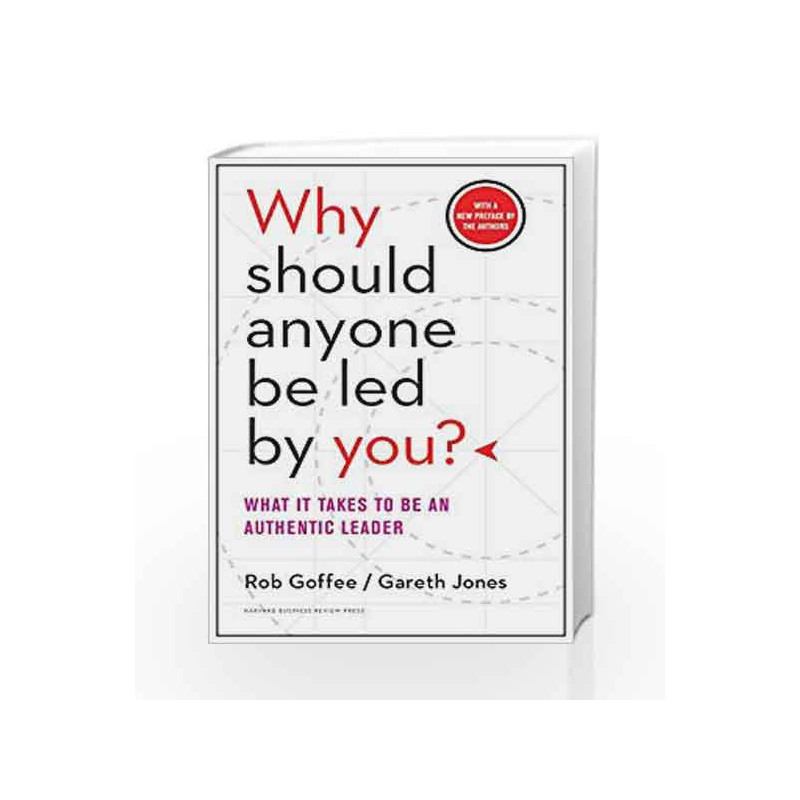 Why Should Anyone Be Led by You? With a New Preface by the Authors: What It Takes to Be an Authentic Leader book -9781633691087 