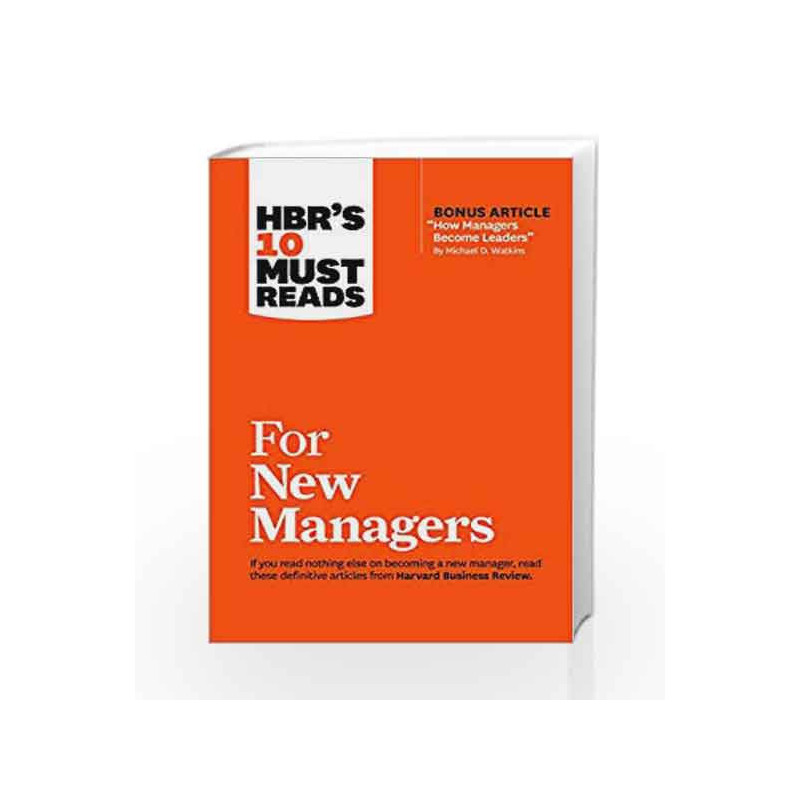 HBR's 10 Must Reads for New Managers (with Bonus Article 'How Managers Become Leaders' by Michael D. Watkins) (HBR's 10 Must Rea