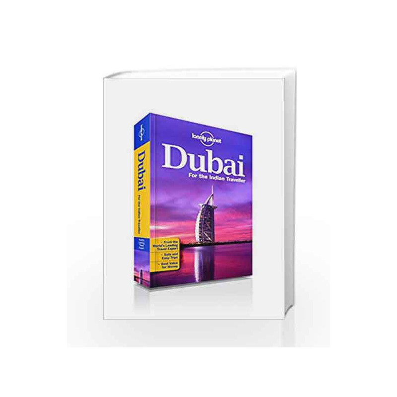Dubai for the Indian Traveller: An informative guide on malls, beaches, markets, restaurants, hotels, nightlife, entertainment &