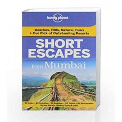 Short Escapes from Mumbai: An informative guide to over 30 getaways with hotels, dining, shopping, activities & nightlife book -