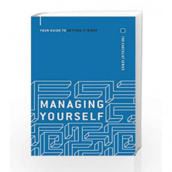 Managing Yourself: Your guide to getting it right (Checklist Series: Step by Step Guides to Getting it Right) book -978178125145