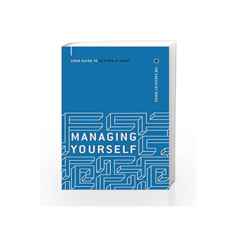 Managing Yourself: Your guide to getting it right (Checklist Series: Step by Step Guides to Getting it Right) book -978178125145