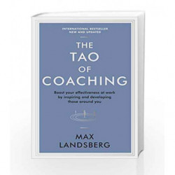 The Tao of Coaching: Boost Your Effectiveness at Work by Inspiring and Developing Those Around You (Profile Business Classics) b