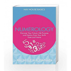 Numerology: Discover Your Future, Life Purpose and Destiny from Your Birth Date and Name (Hay House Basics) book -9781781805565 