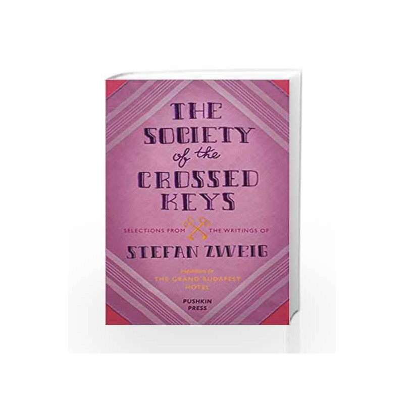 The Society of the Crossed Keys: Selections from the Writings of Stefan Zweig, Inspirations for The Grand Budapest Hotel book -9