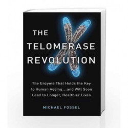 The Telomerase Revolution: The Story of the Scientific Breakthrough That Holds the Keys to Human Ageing book -9781782399100 fron