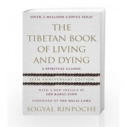 The Tibetan Book Of Living And Dying: A Spiritual Classic from One of the Foremost Interpreters of Tibetan Buddhism to the West 