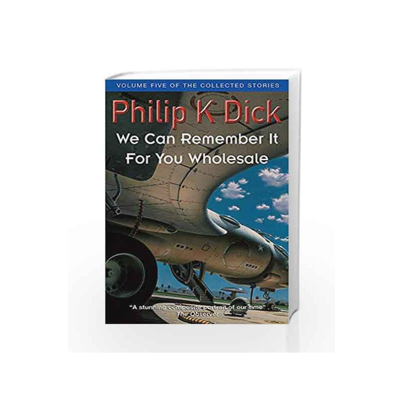 We Can Remember It For You Wholesale: Volume Five Of The Collected Stories (Collected Short Stories of Philip K. Dick) book -978