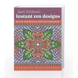 Alberta Hutchinson's Instant Zen Designs: New York Times Bestselling Artists' Adult Coloring Books book -9781944686017 front cov