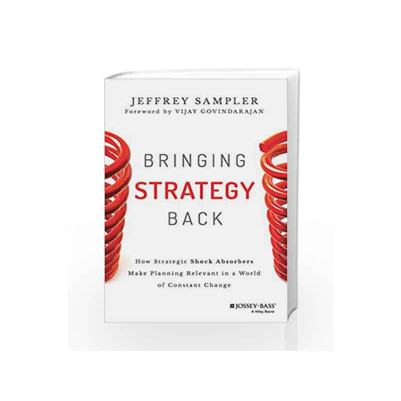 Bringing Strategy Back: How Strategic Shock Absorbers Make Planning Relevant in a World of Constant Change book -9788126555338 f
