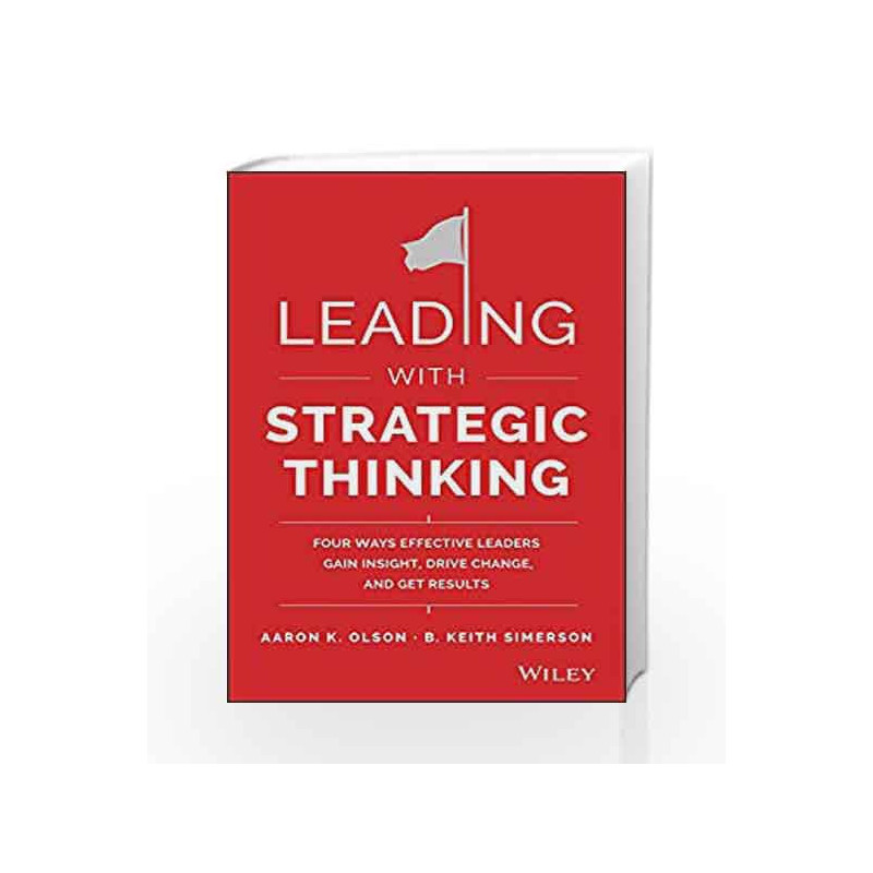 Leading with Strategic Thinking: Four Ways Effective Leaders Gain Insight, Drive Change, and Get Results book -9788126556915 fro