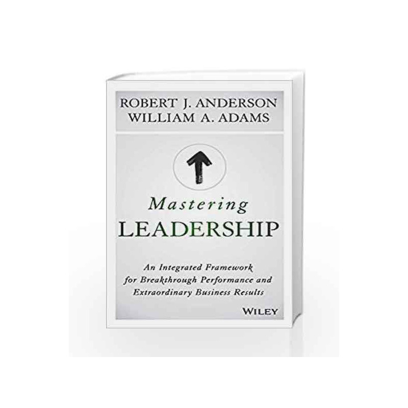 Mastering Leadership: An Integrated Framework for Breakthrough Performance and Extraordinary Business Results book -978812655851