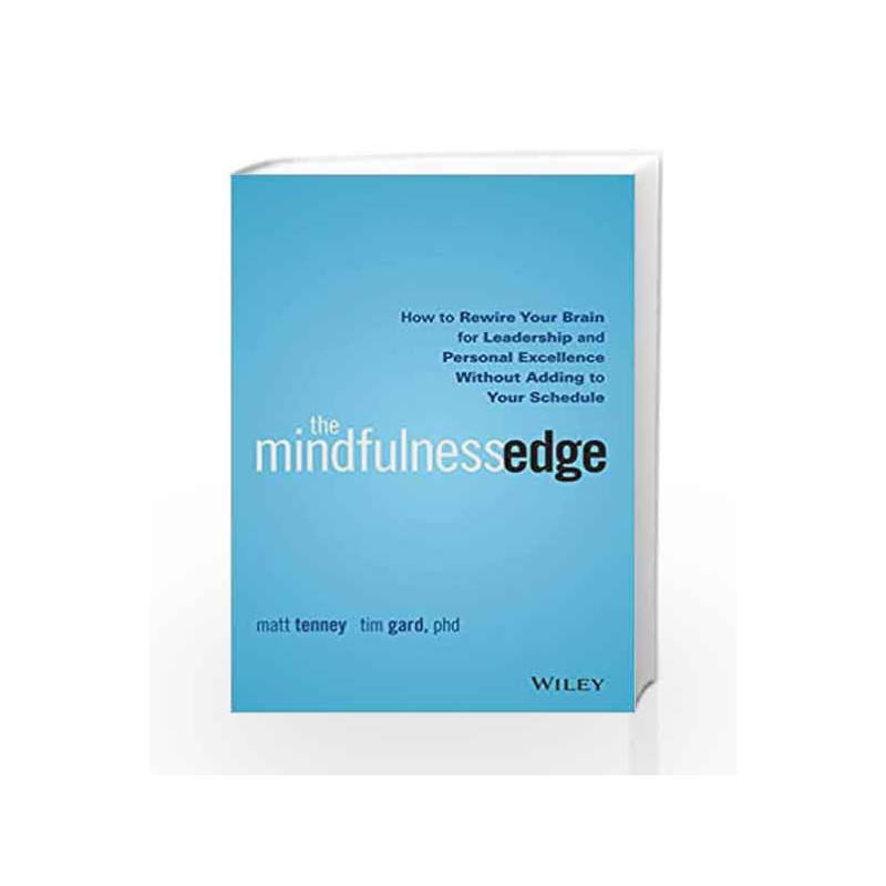 The Mindfulness Edge: How to Rewire Your Brain for Leadership and Personal Excellence without Adding to Your Schedule book -9788
