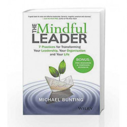 The Mindful Leader: 7 Practices for Transforming Your Leadership, Your Organisation and Your Life book -9788126564514 front cove