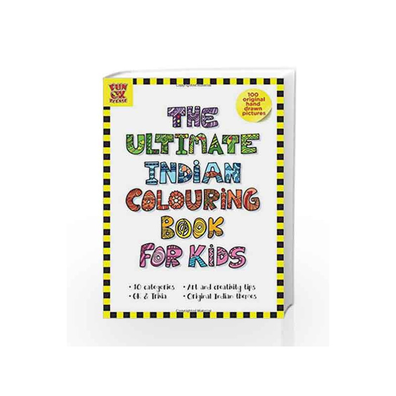 The Ultimate Indian Colouring Book for Kids: Add Colour - Discover India, 100 Hand-Drawn Original Artworks across 10 categories,