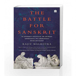 The Battle for Sanskrit: Is Sanskrit Political or Sacred, Oppressive or Liberating, Dead or Alive? book -9789351775386 front cov
