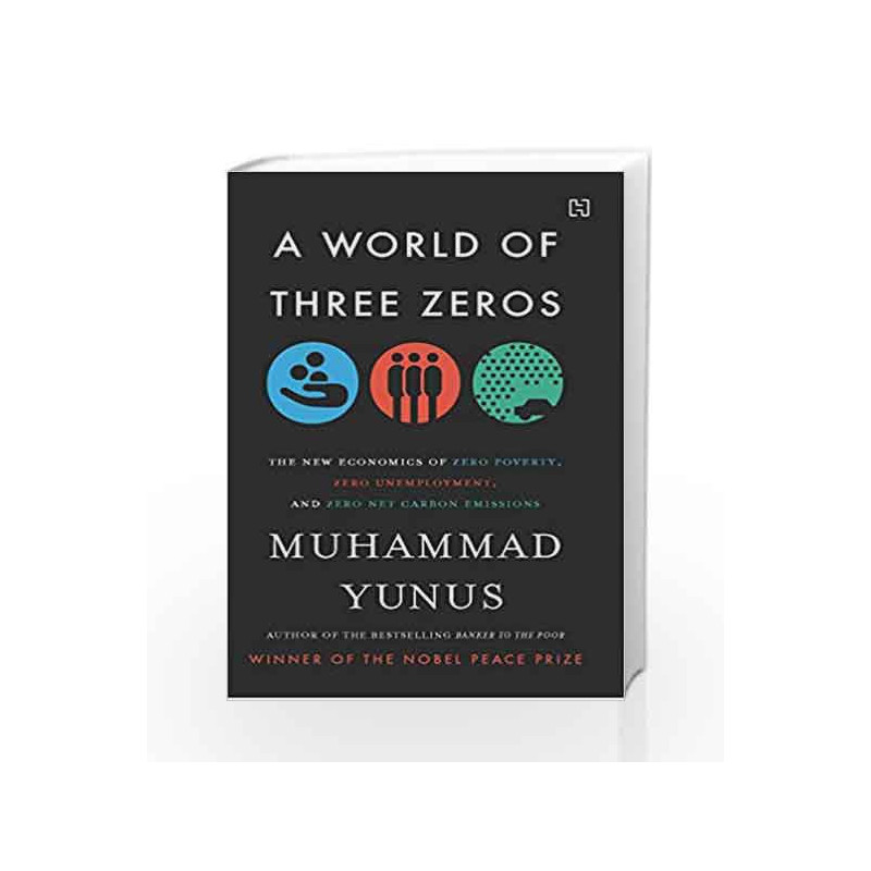 A World of Three Zeros: The New Economics of Zero Poverty, Zero Unemployment, and Zero Net Carbon Emissions book -9789351952053 