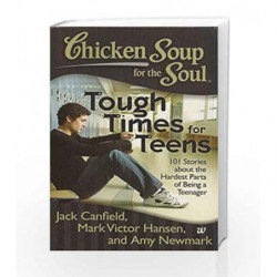 Tough Times for Teens: 101 Stories About the Hardest Parts of Being a Teenager (Chicken Soup for the Soul) book -9789383260652 f