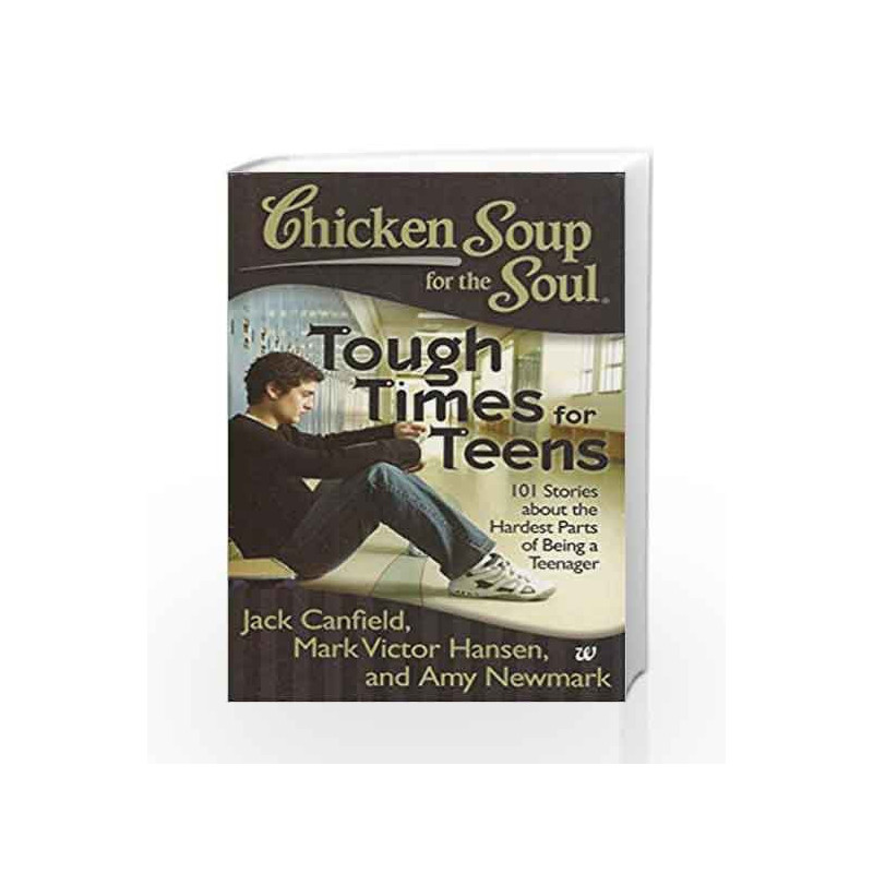 Tough Times for Teens: 101 Stories About the Hardest Parts of Being a Teenager (Chicken Soup for the Soul) book -9789383260652 f