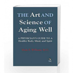 The Art and Science of Aging Well: A Physician??????ª????s Guide to a Healthy Body, Mind, and Spirit book -9789386050786 